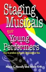 Staging Musicals for Young Performers - Maria Novelly C