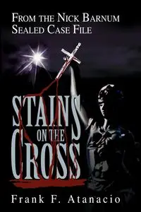 Stains On The Cross - Frank F. Atanacio