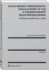 Stałe miejsce prowadzenia działalności w VAT a podmiotowość prawnopodatkowa - Anna Rutkowska-Brdulak