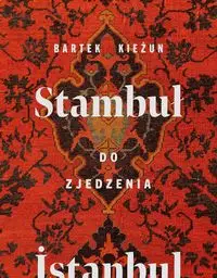 Stambuł do zjedzenia - Kieżun Bartek