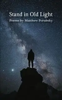 Standing in Old Light - Matthew Porubsky