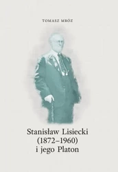 Stanisław Lisiecki (1872-1960) i jego Platon - Tomasz Mróz