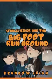 Stanley Ryker and the Bigfoot Run Around - Irish Kenney W.