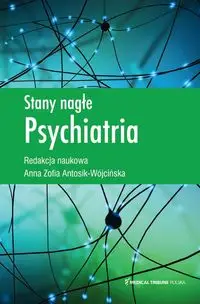 Stany nagłe Psychiatria - Anna Antosik-Wójcińska