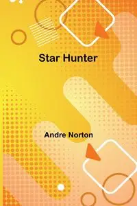 Star Hunter - Andre Norton