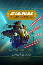 Star Wars. Wielka Republika. Na ratunek Valo - Daniel Jose Older