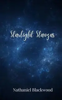 Starlight Stanzas - Nathaniel Blackwood