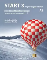 Start 3. Higher Beginner Polish. Ćwiczenia do nauki języka polskiego na poziomie A2 z kluczem - Agnieszka Małyska, Kamila Dembińska