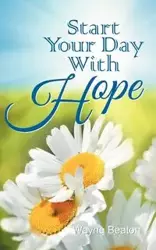 Start Your Day With Hope - Wayne Beaton