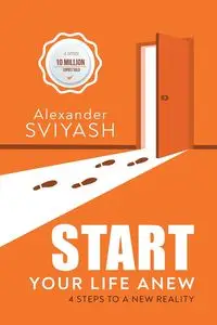 Start Your Life Anew - Alexander Sviyash