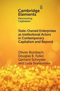 State-Owned Enterprises as Institutional Actors in Contemporary Capitalism and Beyond - Butzbach Olivier