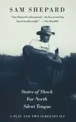 States of Shock, Far North, and Silent Tongue - Sam Shepard