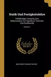 Statik Und Festigkeitslehre - Max Fischer Ernst Eduard