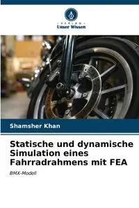 Statische und dynamische Simulation eines Fahrradrahmens mit FEA - Khan Shamsher