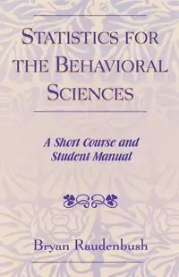 Statistics for the Behavioral Sciences - Bryan Raudenbush