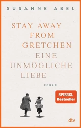 Stay away from Gretchen. Eine unmogliche Liebe - Abel Susanne