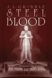 Steel Blood - Gribble J.L.