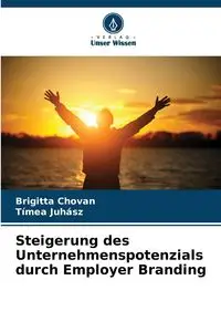 Steigerung des Unternehmenspotenzials durch Employer Branding - Chovan Brigitta