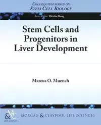 Stem Cells and Progenitors in Liver Development - Marcus O. Muench