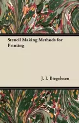 Stencil Making Methods for Screen Printing - Biegelesen J. I.