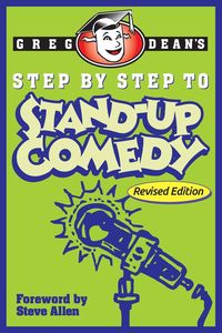 Step by Step to Stand-Up Comedy - Revised Edition - Dean Greg