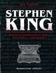 Stephen King. Kompletny przewodnik po życiu.. - Bev Vincent, Wiesław Marcysiak