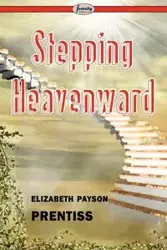 Stepping Heavenward - Elizabeth Prentiss Payson