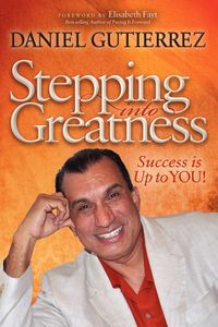 Stepping into Greatness - Daniel Gutierrez