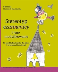 Stereotyp czarownicy i jego modyfikowanie - Bernadeta Niesporek-Szamburska