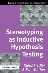 Stereotyping as Inductive Hypothesis Testing - Fiedler Klaus