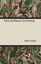 Stick and Potato-Cut Printing - Allan Smith