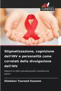 Stigmatizzazione, cognizione dell'HIV e personalità come correlati della divulgazione dell'HIV - Kazeem Olalekan Taoreed