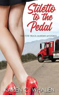 Stiletto to the Pedal - Karen C. Whalen