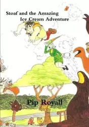 Stoaf and the Amazing Ice Cream Adventure - Royall Pip