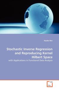 Stochastic Inverse Regression and Reproducing Kernel  Hilbert Space - Ren Haobo