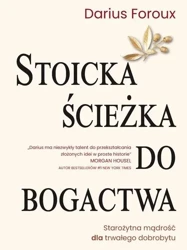 Stoicka ścieżka do bogactwa - Darius Foroux