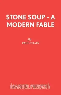 Stone Soup - A Modern Fable - Paul Thain