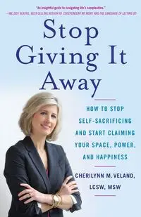 Stop Giving It Away - Veland Cherilynn M.