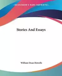 Stories And Essays - William Dean Howells