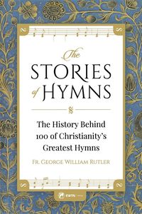 Stories of Hymns - Rutler Fr. George