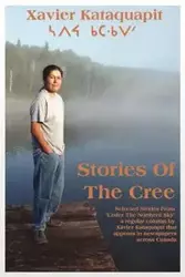 Stories of the Cree - Xavier Kataquapit