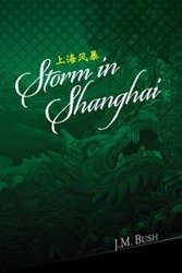 Storm in Shanghai - Bush J. M.