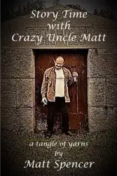 Story Time With Crazy Uncle Matt - Spencer Matt