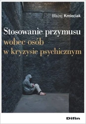 Stosowanie przymusu wobec osób w kryzysie psych. - Błażej Kmieciak