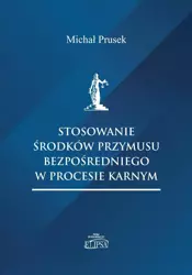 Stosowanie środków przymusu bezpośredniego.. - Michał Prusek