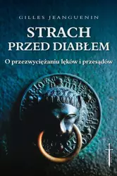 Strach przed diabłem. O przezwyciężaniu lęków... - Gilles Jeanguenin