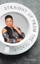 Straight Up From the Teacup - Toni Dupree