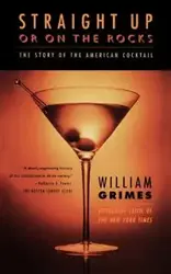 Straight Up or On the Rocks - William Grimes