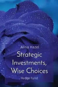 Strategic Investments, Wise Choices - Hazel Alina