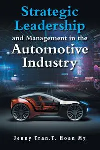 Strategic Leadership and Management in the Automotive Industry - Tran.T. My Jenny Hoan